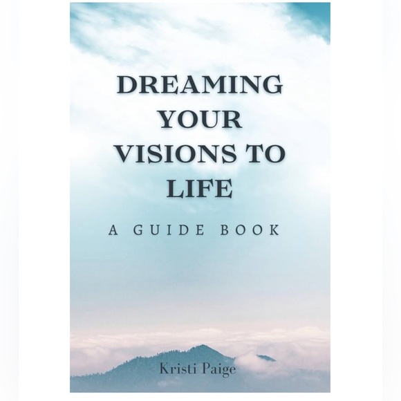 Dreaming Your Visions to Life: A Guide Book - Picture 1 of 2